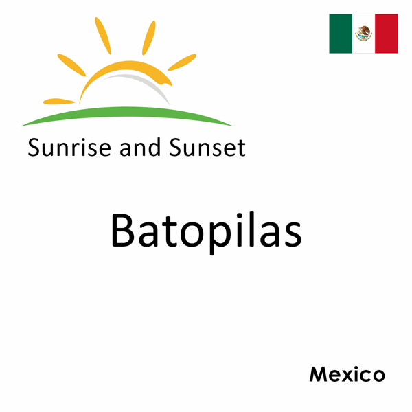 Sunrise and sunset times for Batopilas, Mexico