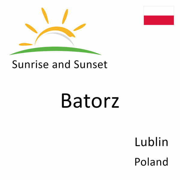 Sunrise and sunset times for Batorz, Lublin, Poland