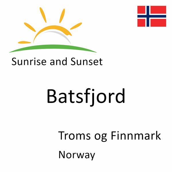 Sunrise and sunset times for Batsfjord, Troms og Finnmark, Norway