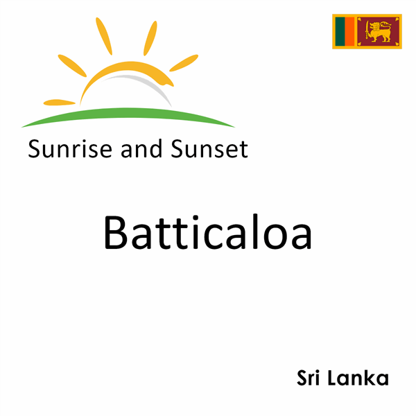 Sunrise and sunset times for Batticaloa, Sri Lanka