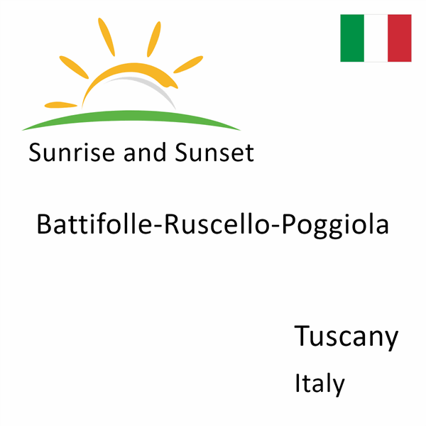 Sunrise and sunset times for Battifolle-Ruscello-Poggiola, Tuscany, Italy