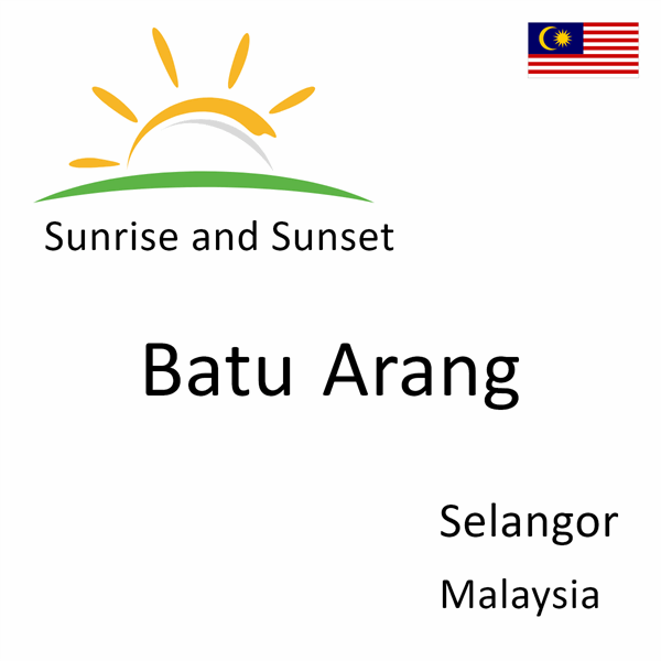 Sunrise and sunset times for Batu Arang, Selangor, Malaysia