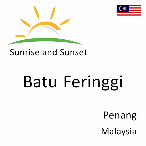 Sunrise and sunset times for Batu Feringgi, Penang, Malaysia