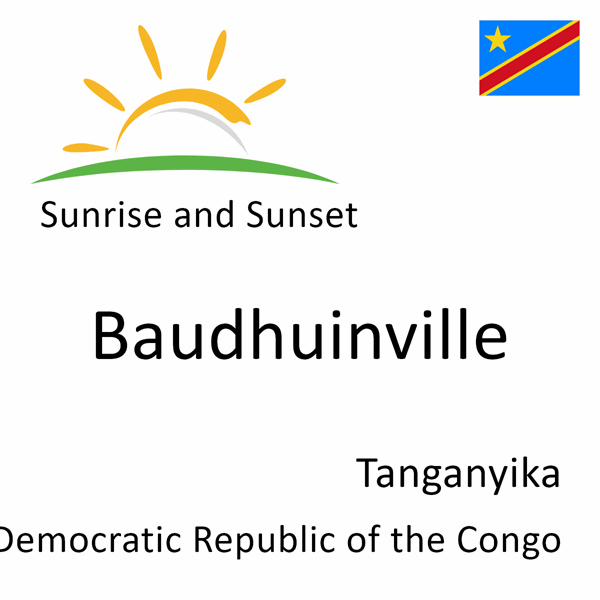 Sunrise and sunset times for Baudhuinville, Tanganyika, Democratic Republic of the Congo