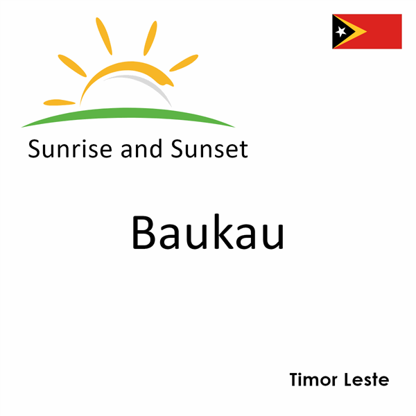 Sunrise and sunset times for Baukau, Timor Leste