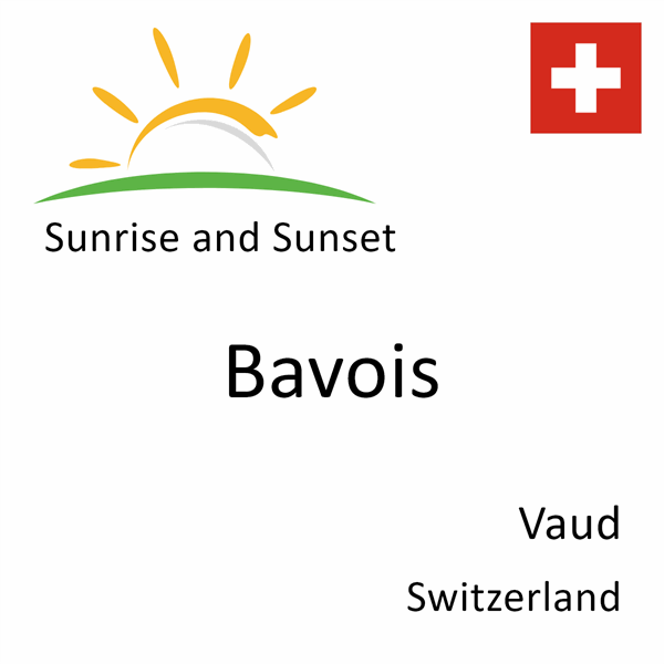 Sunrise and sunset times for Bavois, Vaud, Switzerland