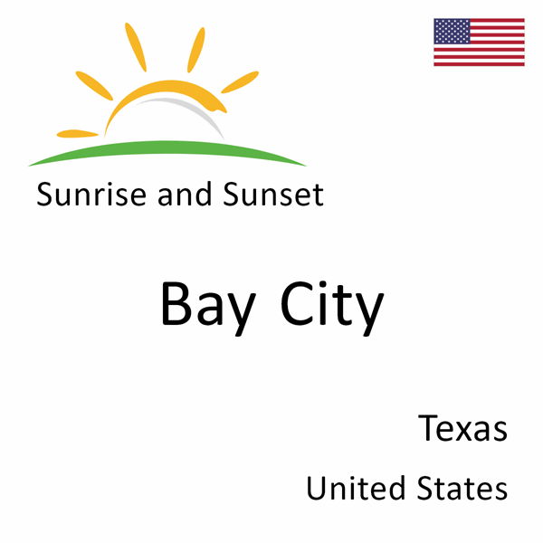 Sunrise and sunset times for Bay City, Texas, United States