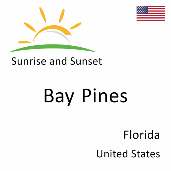 Sunrise and sunset times for Bay Pines, Florida, United States