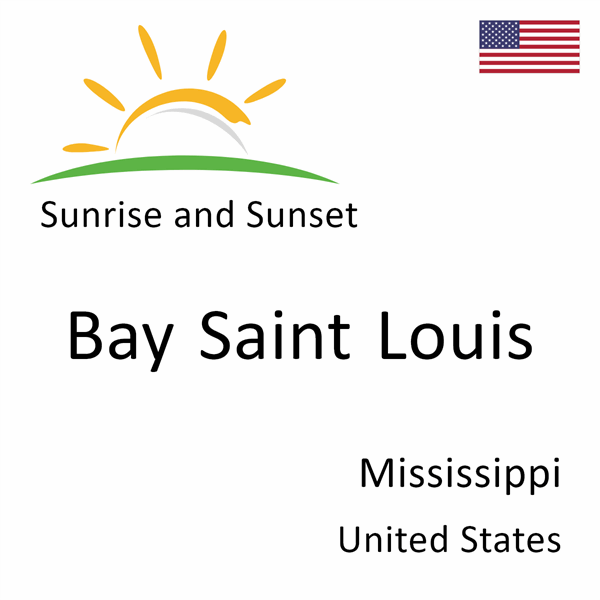 Sunrise and sunset times for Bay Saint Louis, Mississippi, United States