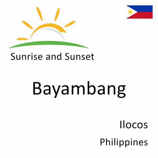 Sunrise and sunset times for Bayambang, Ilocos, Philippines