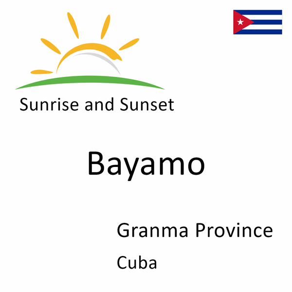 Sunrise and sunset times for Bayamo, Granma Province, Cuba