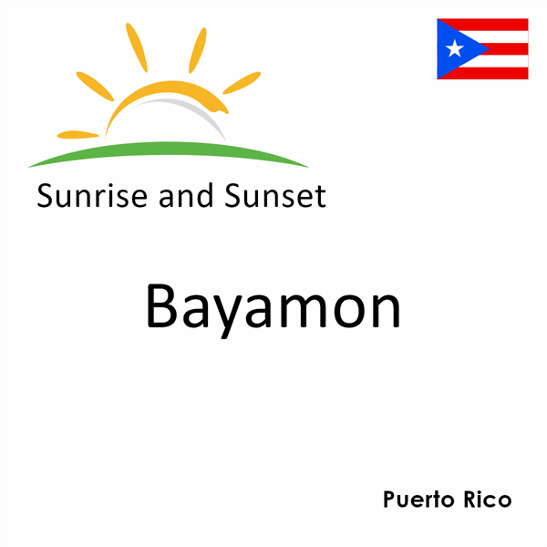 Sunrise and sunset times for Bayamon, Puerto Rico
