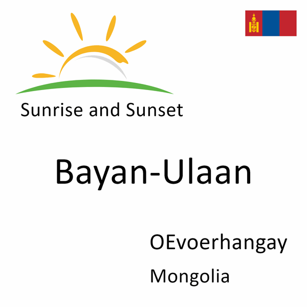 Sunrise and sunset times for Bayan-Ulaan, OEvoerhangay, Mongolia