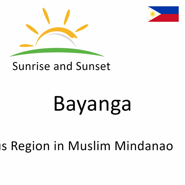 Sunrise and sunset times for Bayanga, Autonomous Region in Muslim Mindanao, Philippines