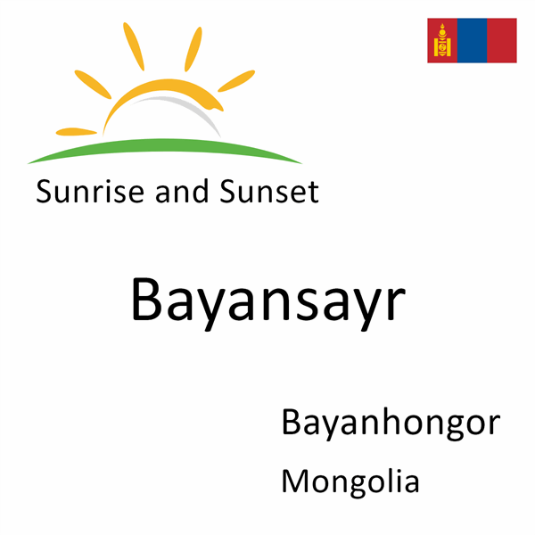 Sunrise and sunset times for Bayansayr, Bayanhongor, Mongolia