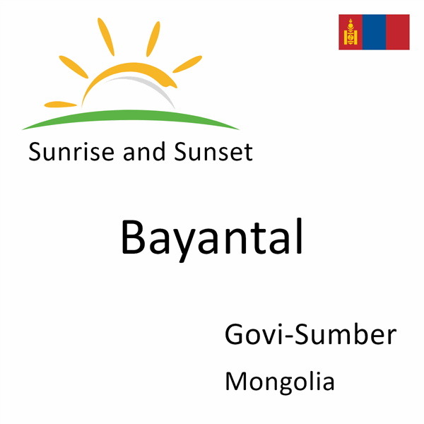 Sunrise and sunset times for Bayantal, Govi-Sumber, Mongolia