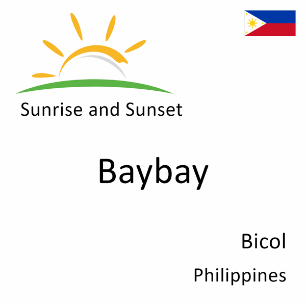 Sunrise and sunset times for Baybay, Bicol, Philippines