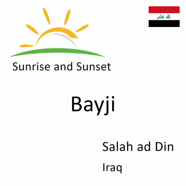 Sunrise and sunset times for Bayji, Salah ad Din, Iraq