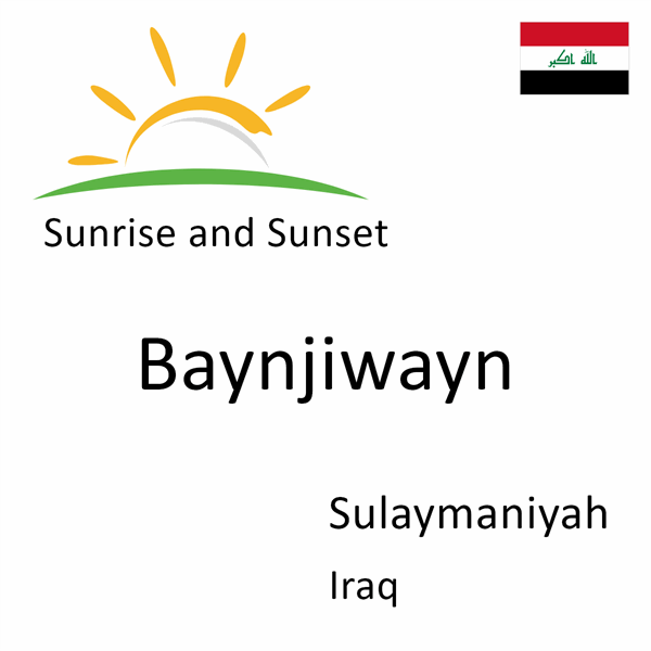 Sunrise and sunset times for Baynjiwayn, Sulaymaniyah, Iraq