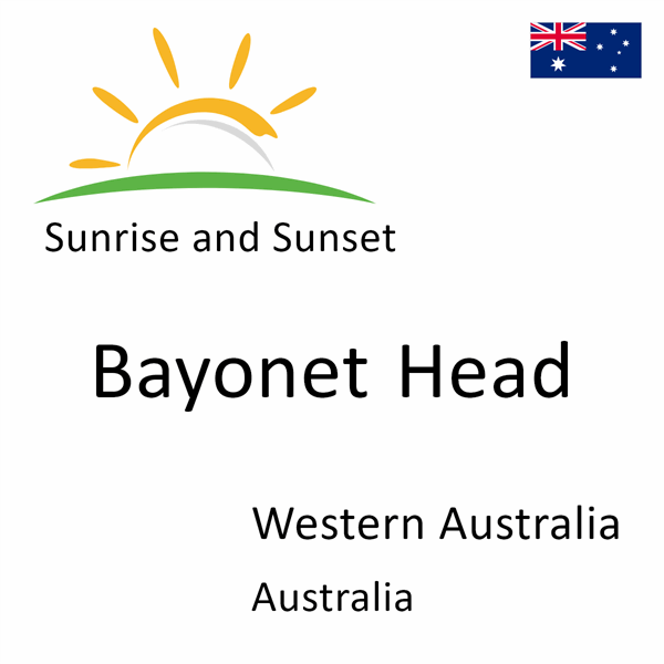 Sunrise and sunset times for Bayonet Head, Western Australia, Australia
