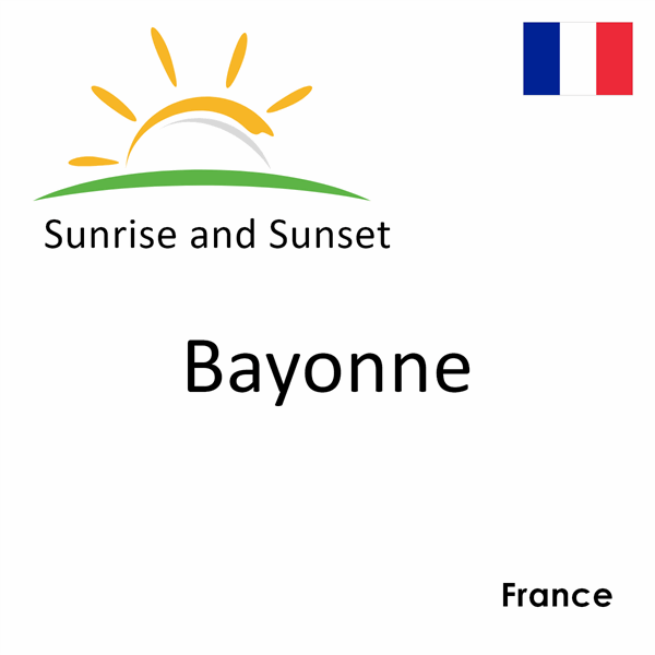 Sunrise and sunset times for Bayonne, France