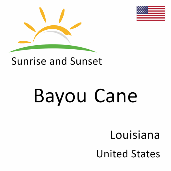 Sunrise and sunset times for Bayou Cane, Louisiana, United States