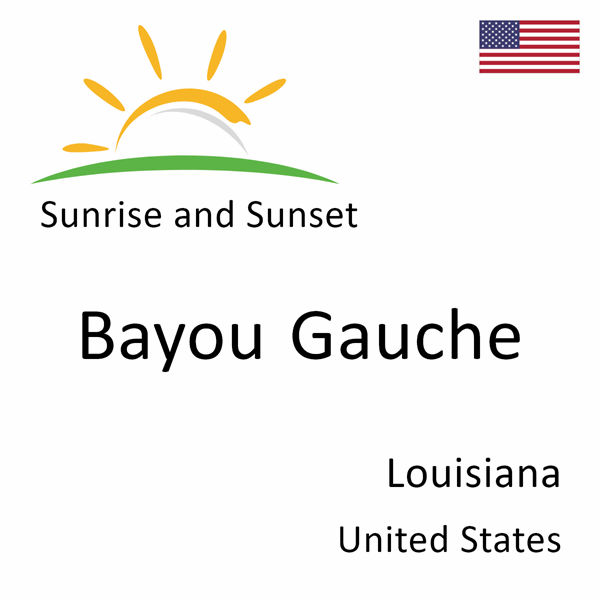 Sunrise and sunset times for Bayou Gauche, Louisiana, United States