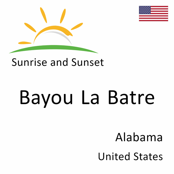 Sunrise and sunset times for Bayou La Batre, Alabama, United States