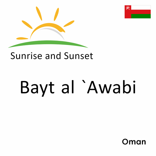 Sunrise and sunset times for Bayt al `Awabi, Oman