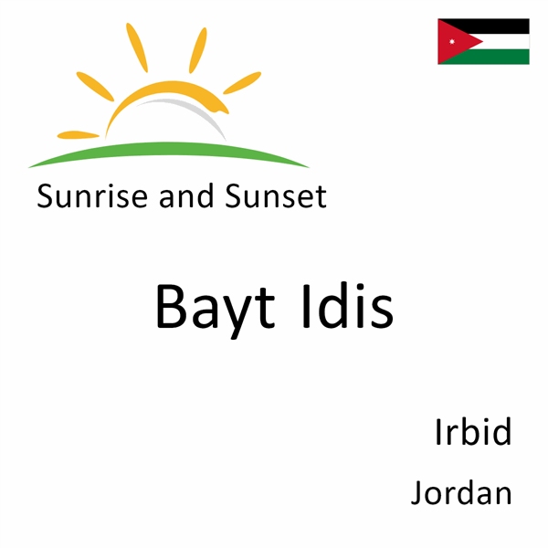 Sunrise and sunset times for Bayt Idis, Irbid, Jordan