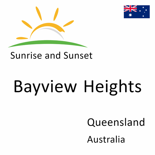 Sunrise and sunset times for Bayview Heights, Queensland, Australia