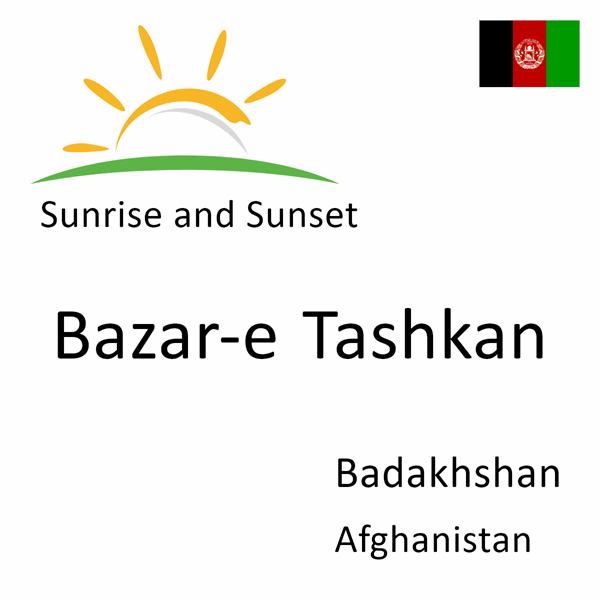 Sunrise and sunset times for Bazar-e Tashkan, Badakhshan, Afghanistan