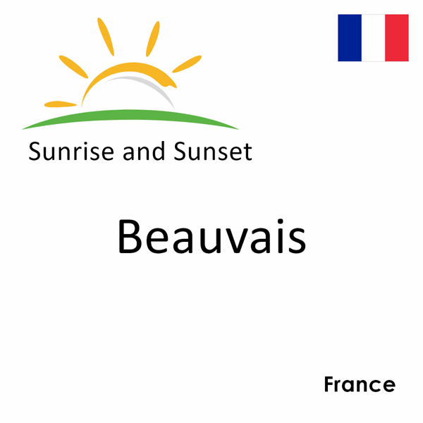 Sunrise and sunset times for Beauvais, France