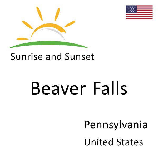 Sunrise and sunset times for Beaver Falls, Pennsylvania, United States