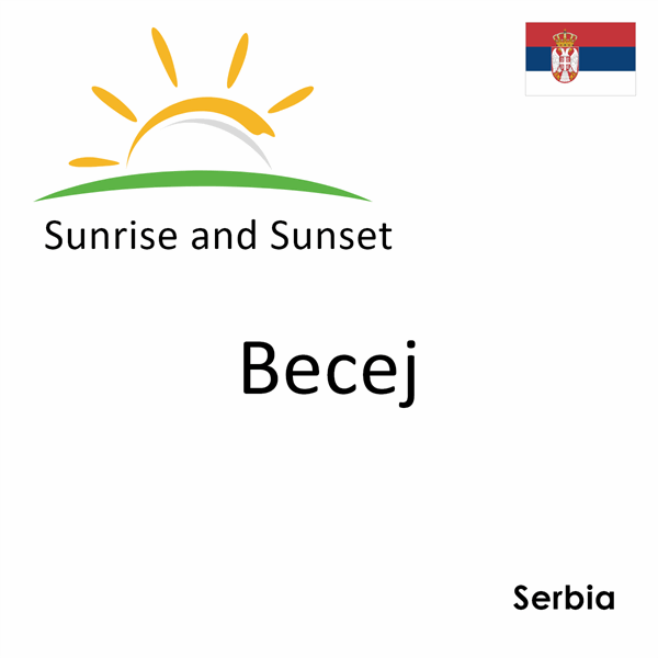 Sunrise and sunset times for Becej, Serbia