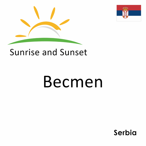 Sunrise and sunset times for Becmen, Serbia