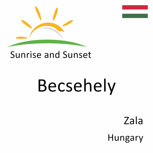 Sunrise and sunset times for Becsehely, Zala, Hungary