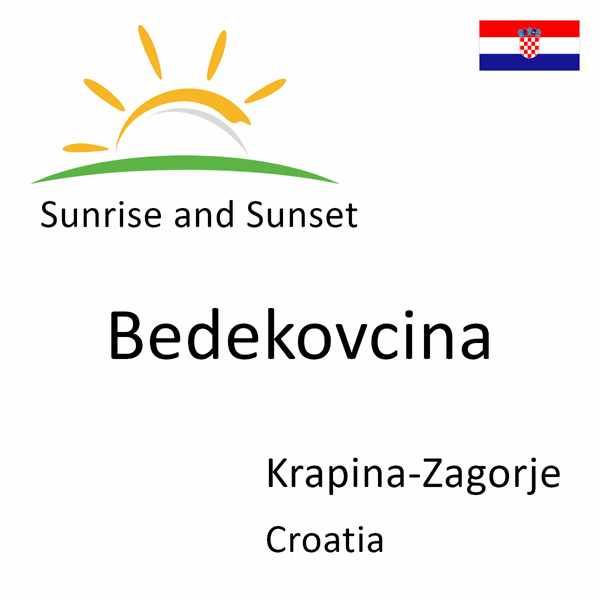 Sunrise and sunset times for Bedekovcina, Krapina-Zagorje, Croatia