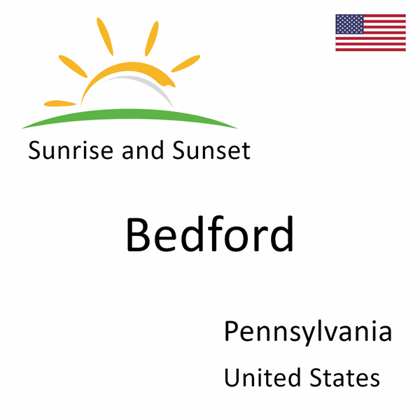 Sunrise and sunset times for Bedford, Pennsylvania, United States