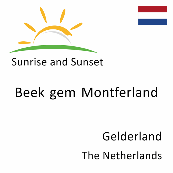 Sunrise and sunset times for Beek gem Montferland, Gelderland, The Netherlands