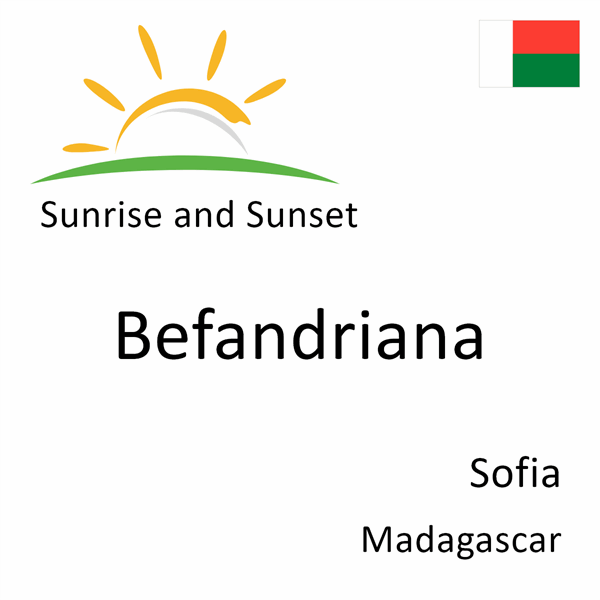 Sunrise and sunset times for Befandriana, Sofia, Madagascar