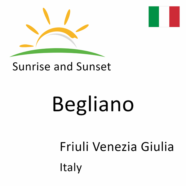 Sunrise and sunset times for Begliano, Friuli Venezia Giulia, Italy