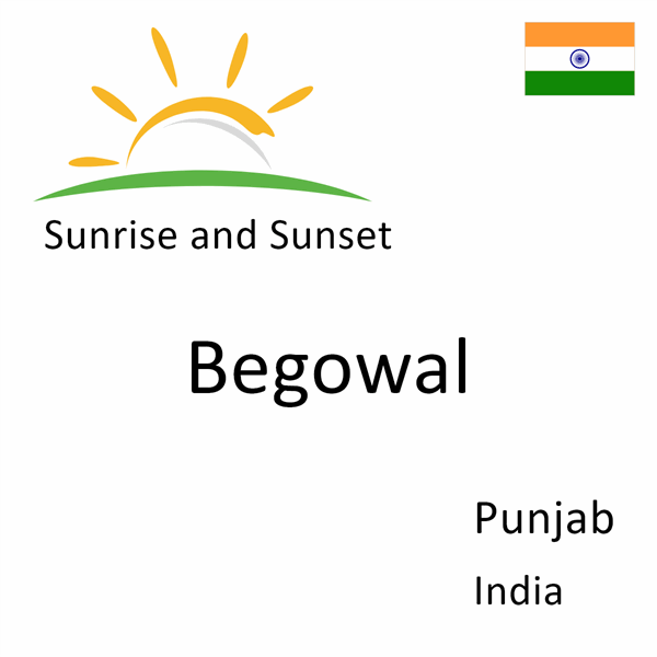 Sunrise and sunset times for Begowal, Punjab, India