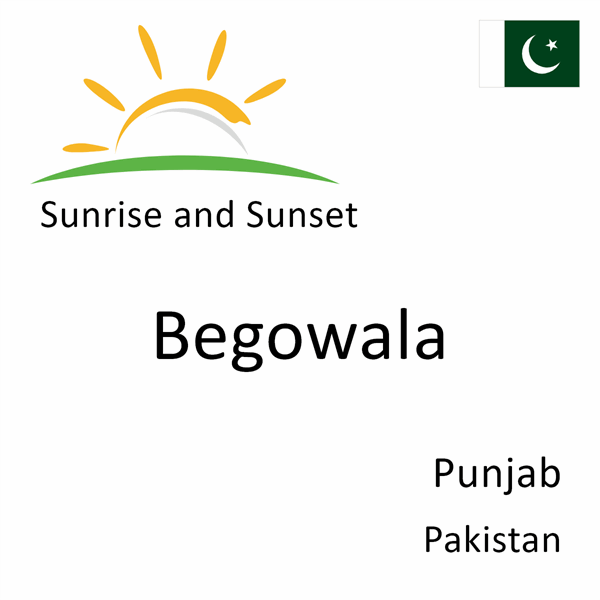 Sunrise and sunset times for Begowala, Punjab, Pakistan