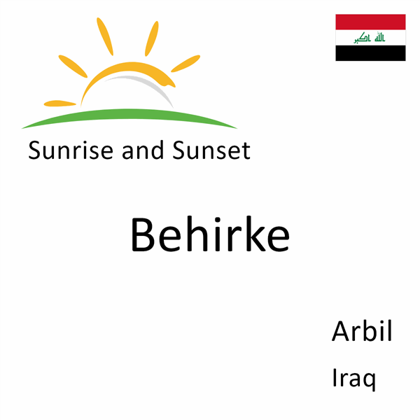 Sunrise and sunset times for Behirke, Arbil, Iraq