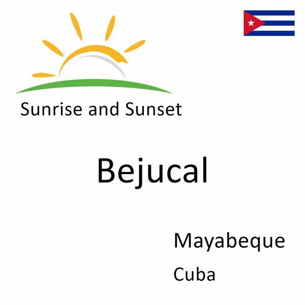 Sunrise and sunset times for Bejucal, Mayabeque, Cuba