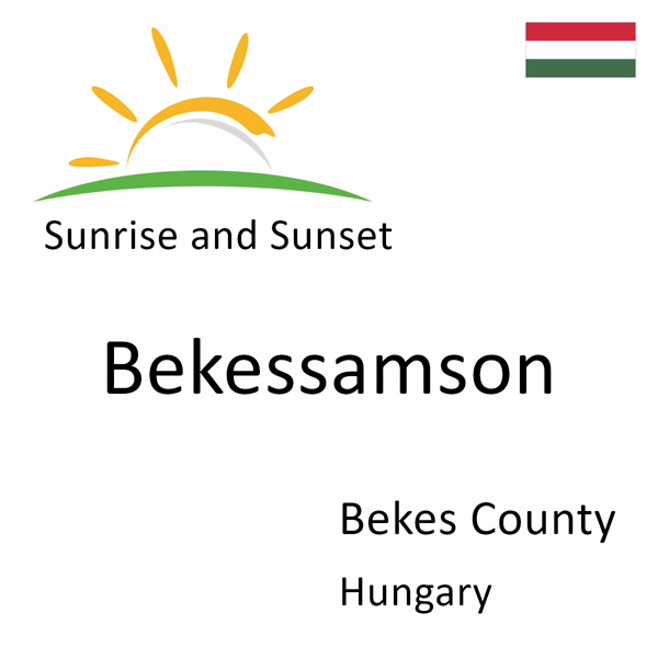 Sunrise and sunset times for Bekessamson, Bekes County, Hungary
