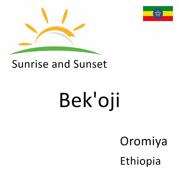 Sunrise and sunset times for Bek'oji, Oromiya, Ethiopia