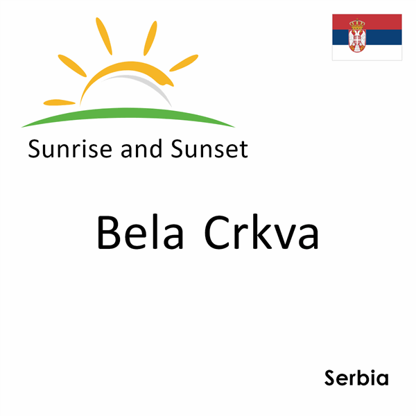 Sunrise and sunset times for Bela Crkva, Serbia