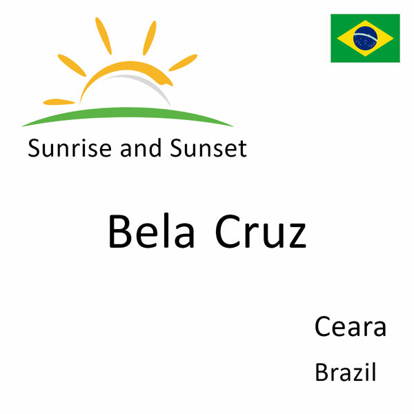 Sunrise and sunset times for Bela Cruz, Ceara, Brazil